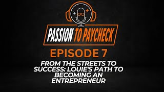 EPISODE 7 From the Streets to Success Louies Path To Becoming An Entrepreneur [upl. by Bhatt728]