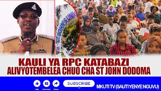 KAULI YA RPC KATABAZI ALIVYOTEMBELEA CHUO KIKUU CHA ST JOHN DODOMA [upl. by Iorgo]