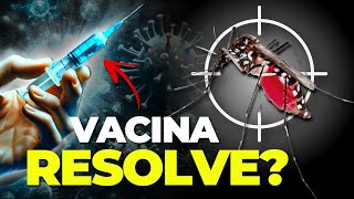 VACINA DA DENGUE VAI RESOLVER O PROBLEMA [upl. by Alurta960]