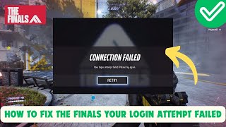 How To Fix The Finals Your login attempt failed [upl. by Silrak]