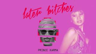 The Prince Karma  Later Bitches Official Lyrics Video [upl. by Ibrab]