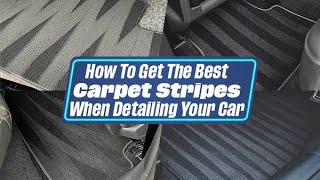 How To Get The BEST Carpet Stripes When Detailing Your Car [upl. by Diver]