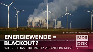 Mit der Energiewende in den Blackout  Wie sich das Stromnetz verändern muss  MDR Dok [upl. by Nawad229]