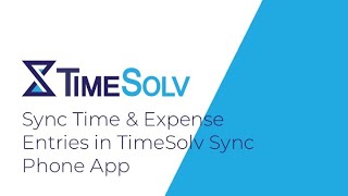 Sync Time amp Expense Entries in TimeSolv Sync Phone App Help Tutorial [upl. by Ertsevlis]