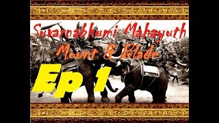 Mount amp Blade Suvarnabhumi Mahayuth Ep 1 The Mod You Need To Try v116A [upl. by Hollah519]