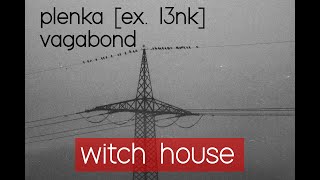 plenka ex пl3nk  vagabond witch house [upl. by Nemracledairam]