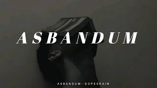 Asbandum  dopes rap slowes and reverb full song [upl. by Htebazileyram835]