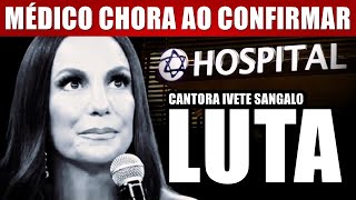 HOSPITAL acaba de confirmar IVETE SANGALO após INTERNAÇÃO ÀS PRESSAS e PNEUMONIA chega notícia [upl. by Eahsal]