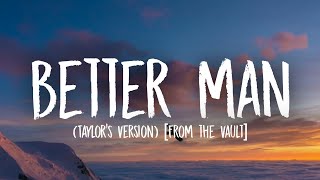 Taylor Swift  Better Man Lyrics Taylor’s Version From the Vault [upl. by Nady]