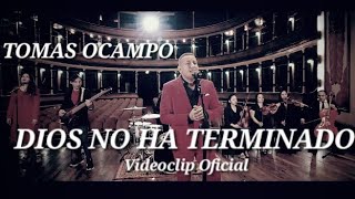 DIOS NO HA TERMINADO  TOMAS OCAMPO  VIDEOCLIP OFICIAL [upl. by Niltiak]