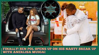 FINALLY BEN POL OPENS UP ON HIS NASTY BREAK UP WITH ANERLISA MUIGAI [upl. by Atnuhs]