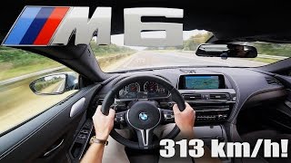 BMW M6 COMPETITION Gran Coupe ACCELERATION TOP SPEED 313 kmh Autobahn POV Test Drive Sound [upl. by Rodmann]