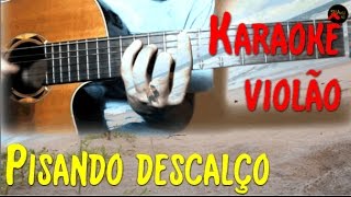 Maneva  Pisando descalço  Karaoke com violão [upl. by Soalokin348]