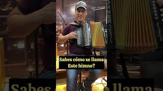 Sabes cómo se llama este himno  acordeon himno [upl. by Anilatak]