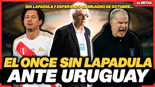 LOS ONCE TITULARES SIN LAPADULA💥GRAN BAJA DE LA SELECCIÓN PERUANA💥¿OCTUBRE NOS DARA EL MILAGRO [upl. by Ennyl219]