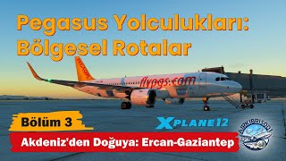 Pegasus Yolculukları Bölgesel Rotalar  Bölüm 3  Akdenizden Doğuya ErcanGaziantep toliss [upl. by Carmella]