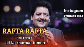 RAFTA RAFTA haula haula dil ko churaya tumna new trending song  Udit narayan [upl. by Hsina]