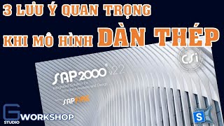 GTWorkshop 3  SAP2000  DÀN THÉP  Những lưu ý quan trọng khi xây dựng mô hình [upl. by Dasa]