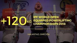 Men 120 kg  World Open Equipped Powerlifting Championships 2018 [upl. by Oderf859]