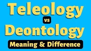 Deontological vs Teleological Approach Difference  Teleological Meaning  Deontology Meaning [upl. by Johnette]