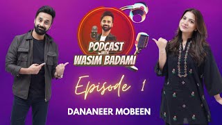 Dananeer Mobeen  Episode 1  Podcast with Wasim Badami [upl. by Namlaz373]