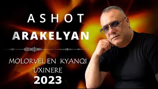 Ashot ArakelyanMolorvel en Kyanqi Uxinere2023 Ашот Аракелян [upl. by Robins]