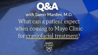 Craniofacial Treatment What to Expect Dr Samir Mardini Mayo Clinic [upl. by Dong]