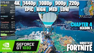 GT 1030  Fortnite  Chapter 4  4K 1440p 1080p 900p 720p  Epic High Medium Low [upl. by Barolet561]