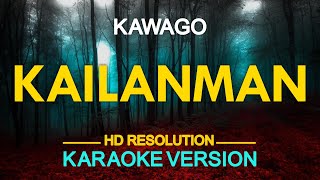 KAILANMAN  Kawago KARAOKE Version [upl. by Kentigerma]