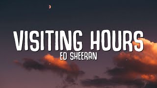 Ed Sheeran  Visiting Hours Lyrics [upl. by Britton]