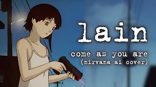 Lain  Come As You Are Nirvana AI Cover [upl. by Conny974]