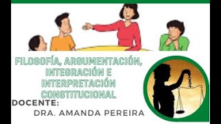 FILOSOFÍA ARGUMENTACIÓN INTEGRACIÓN E INTERPRETACIÓN CONSTITUCIONAL S2 [upl. by Leirol290]