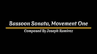 Bassoon Sonata Movement One Composed by Joseph Ramirez [upl. by Enitsuga]