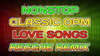 NONSTOP CLASSIC OPM LOVE SONGS  REGGAE REMIX  DJ SOYMIX [upl. by Eire]