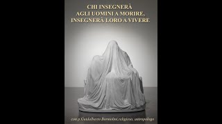 GUIDALBERTO BORMOLINI  Chi insegnerà agli uomini a morire insegnerà loro a vivere [upl. by Netta]