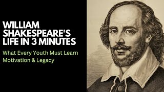 William Shakespeares Life in 3 Minutes What Every Youth Must Learn  Motivation amp Legacy [upl. by Nathalia]