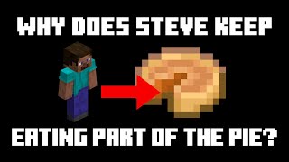 Why does Steve keep eating part of every Pumpkin Pie that he crafts [upl. by Sum966]