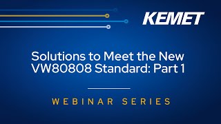 KEMET Webinar  Solutions to Meet the New VW80808 Standard [upl. by Quirk634]