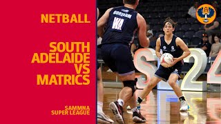 Netball  South Adelaide vs Matrics  SAMMNA Super League [upl. by Goran641]