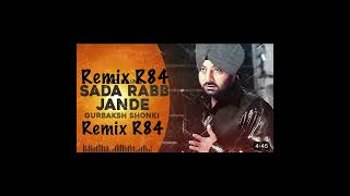 sada rab janda gurbaksh shonki Remix R84 [upl. by Armilda]