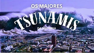 OS TSUNAMISVEJA os MAIORES TSUNAMIS da HISTÃ“RIA  DESTRUIÃ‡ÃƒO e RESIDÃŠNCIA [upl. by Annibo214]