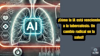 ¡Cómo la IA está venciendo a la tuberculosis Un cambio radical en la salud [upl. by Valente]