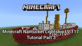 Minecraft Nantucket Lightship LV117 Tutorial Part 3 [upl. by Catriona]