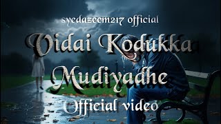 விடை கொடுக்க முடியாதே Vidai Kodukka Mudiyadhe  music video Tamil song love song‪217azeem [upl. by Calla]