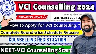 VCI Counselling 2024  NEETVCI Counselling Registration Start  VCI Schedule 2024  BVSC Admission [upl. by Breech]