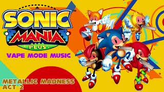 Sonic Mania Plus Vape Mode Music  Metallic Madness Act 2 [upl. by Leuqram440]