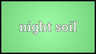 Night soil Meaning [upl. by Eerehc]