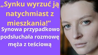 „Synku wyrzuć ją natychmiast z mieszkania” – synowa przypadkowo podsłuchała rozmowę męża [upl. by Gronseth970]