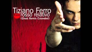 Tiziano Ferro  Rosso Relativo Ghost Remix Extended [upl. by Zrike844]