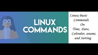 Learn Linux OS Time Date uname Calendar and Sorting Commands  Explained in Detail [upl. by Jacoba]